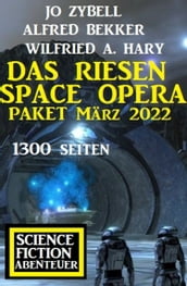 Das Riesen Space Opera Paket März 2022: 1300 Seiten Science Fiction Abenteuer