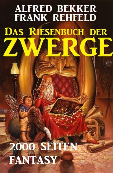 Das Riesenbuch der Zwerge: 2000 Seiten Fantasy - Alfred Bekker - Frank Rehfeld