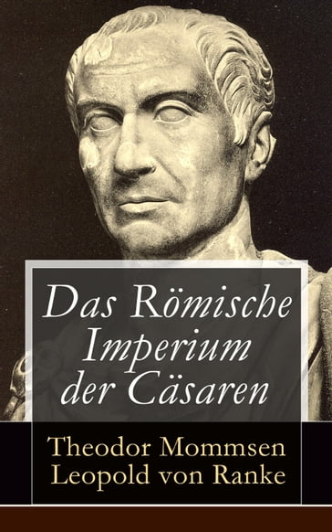 Das Römische Imperium der Cäsaren - Leopold von Ranke - Theodor Mommsen