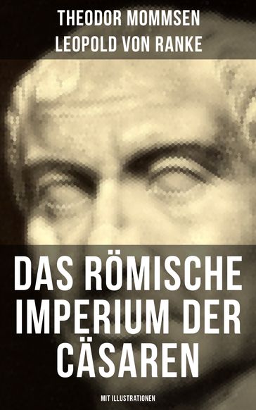 Das Römische Imperium der Cäsaren (Mit Illustrationen) - Leopold von Ranke - Theodor Mommsen