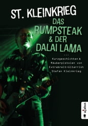 Das Rumpsteak und der Dalai Lama  Kurzgeschichten und Räuberpistolen von Extrabreit-Gitarrist Stefan Kleinkrieg