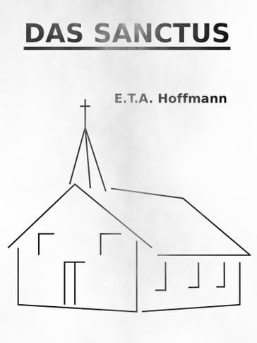 Das Sanctus - E. T. A. Hoffmann