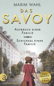 Das Savoy - Aufbruch einer Familie & Schicksal einer Familie