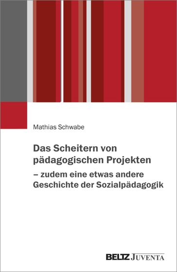 Das Scheitern von padagogischen Projekten  zudem eine etwas andere Geschichte der Sozialpadagogik - Mathias Schwabe