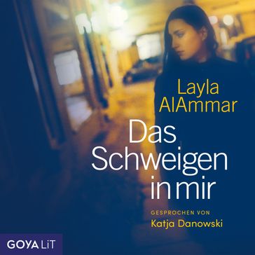 Das Schweigen in mir [Ungekürzt] - Layla AlAmmar - KATJA DANOWSKI