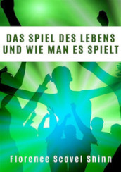 Das Spiel des Lebens und wie man es spielt. Nuova ediz.