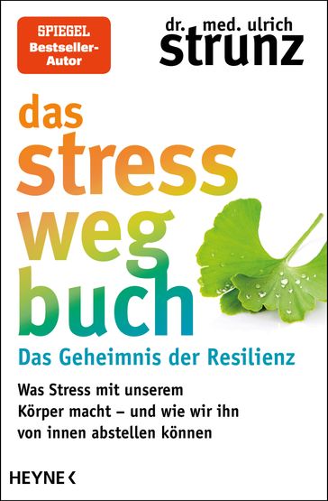 Das Stress-weg-Buch  Das Geheimnis der Resilienz - Dr. med. Ulrich Strunz