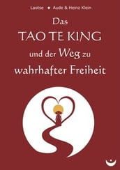 Das TAO TE KING und der Weg zu wahrhafter Freiheit