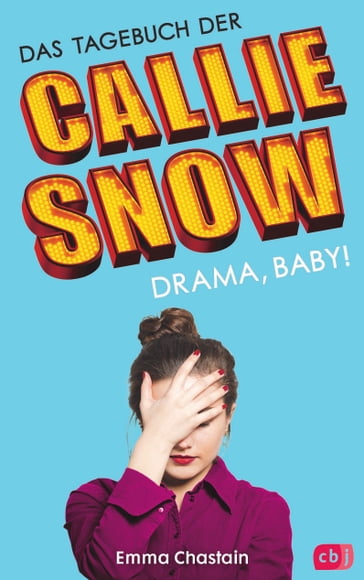 Das Tagebuch der Callie Snow - Drama, Baby! - Emma Chastain