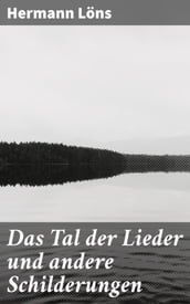 Das Tal der Lieder und andere Schilderungen