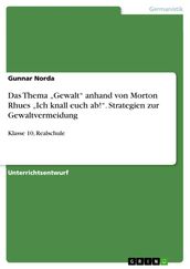 Das Thema  Gewalt  anhand von Morton Rhues  Ich knall euch ab! . Strategien zur Gewaltvermeidung