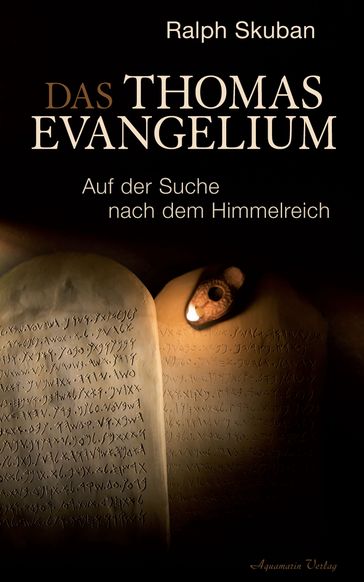 Das Thomas-Evangelium. Auf der Suche nach dem Himmelreich - Ralph Skuban