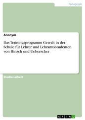 Das Trainingsprogramm Gewalt in der Schule für Lehrer und Lehramtsstudenten von Hinsch und Ueberscher