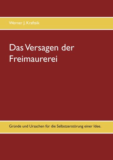 Das Versagen der Freimaurerei - Werner J. Kraftsik