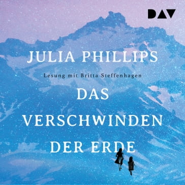 Das Verschwinden der Erde (Ungekürzt) - Julia Phillips