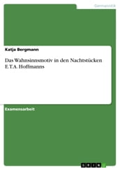 Das Wahnsinnsmotiv in den Nachtstucken E.T.A. Hoffmanns