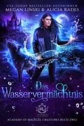 Das Wasservermächtnis (Hidden Legends: Academy of Magical Creatures Buch 2)