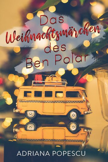 Das Weihnachtsmärchen des Ben Polar - Adriana Popescu
