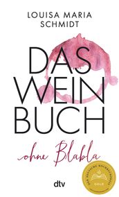 Das Weinbuch ohne Blabla