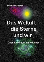 Das Weltall, die Sterne und wir