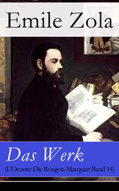 Das Werk (L Oeuvre: Die Rougon-Macquart Band 14)