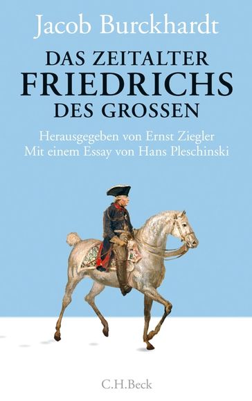 Das Zeitalter Friedrichs des Großen - Bernd Klesmann - Hans Pleschinski - Jacob Burckhardt - Philipp Muller