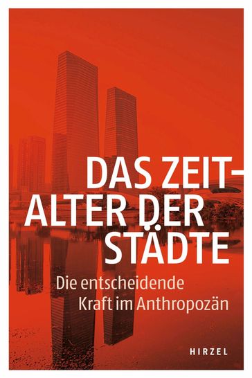 Das Zeitalter der Städte - Heike Leitschuh - Pierre Ibisch - Achim Brunnengraber - Jorg Sommer - Reinhard Loske