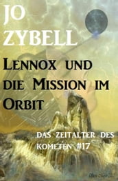 Das Zeitalter des Kometen #17: Lennox und die Mission im Orbit