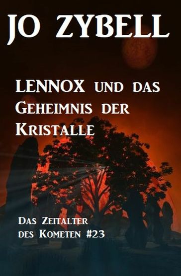 Das Zeitalter des Kometen #23: Lennox und das Geheimnis der Kristalle - Jo Zybell