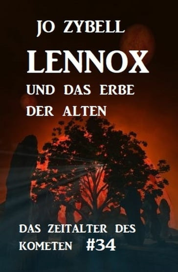 Das Zeitalter des Kometen #34: Lennox und das Erbe der Alten - Jo Zybell