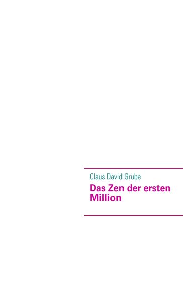 Das Zen der ersten Million - Claus David Grube