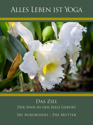 Das Ziel - Die (d.i. Mira Alfassa) Mutter - Sri Aurobindo