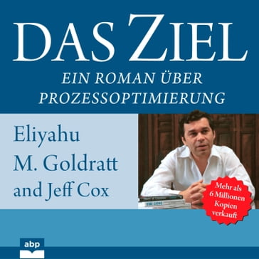 Das Ziel - Ein Roman uber Prozessoptimierung (Ungekurzt) - Eliyahu M. Goldratt - Jeff Cox