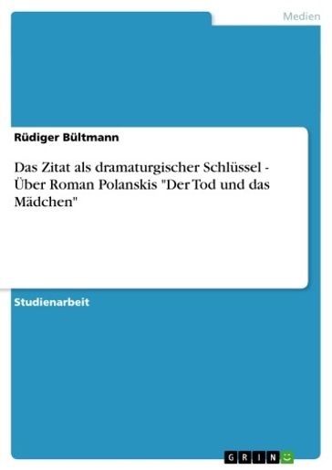 Das Zitat als dramaturgischer Schlüssel - Über Roman Polanskis 'Der Tod und das Mädchen' - Rudiger Bultmann