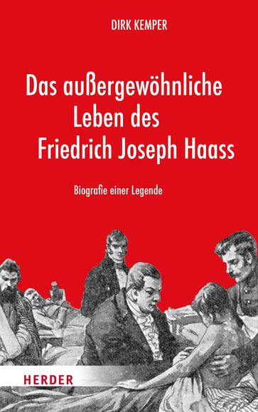Das außergewöhnliche Leben des Friedrich Joseph Haass - Dirk Kemper