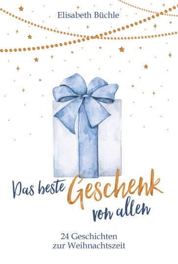 Das beste Geschenk von allen - Elisabeth Buchle