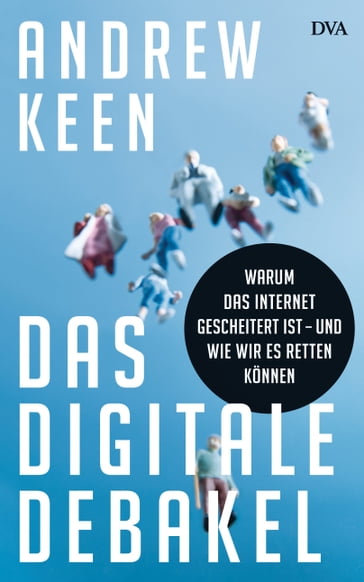 Das digitale Debakel - Andrew Keen