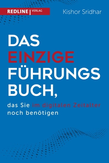 Das einzige Führungsbuch, das Sie im digitalen Zeitalter benötigen - Kishor Sridhar