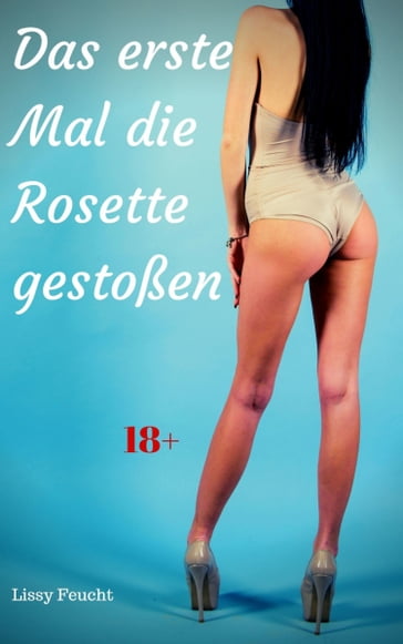 Das erste Mal die Rosette gestoßen - Lissy Feucht