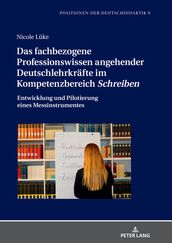 Das fachbezogene Professionswissen angehender Deutschlehrkraefte im Kompetenzbereich «Schreiben»