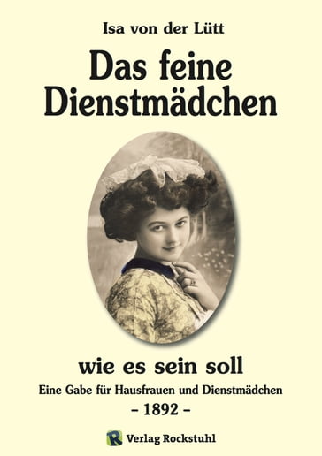 Das feine Dienstmädchen wie es sein soll. 1892 - Harald Rockstuhl - Isa von der Lutt
