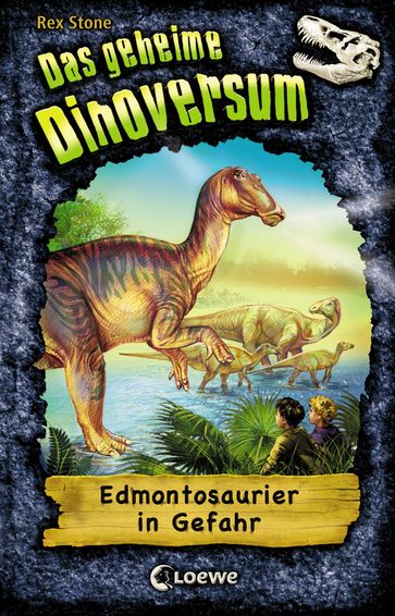 Das geheime Dinoversum (Band 6) - Edmontosaurier in Gefahr - Rex Stone