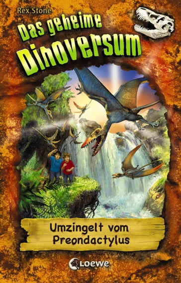 Das geheime Dinoversum (Band 17) - Umzingelt vom Preondactylus - Rex Stone