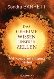 Das geheime Wissen unserer Zellen