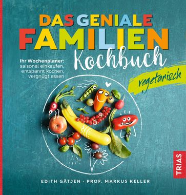 Das geniale Familienkochbuch vegetarisch - Edith Gatjen - Markus H. Keller