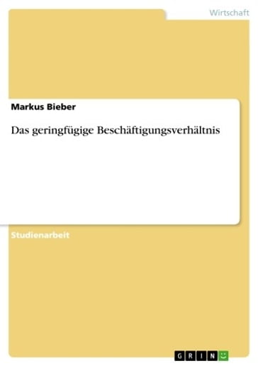 Das geringfügige Beschäftigungsverhältnis - Markus Bieber