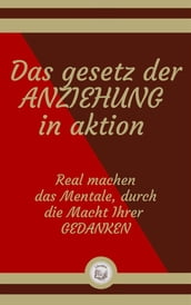 Das gesetz der ANZIEHUNG in aktion