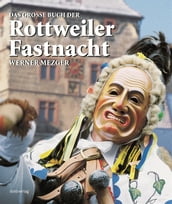 Das große Buch der Rottweiler Fastnacht