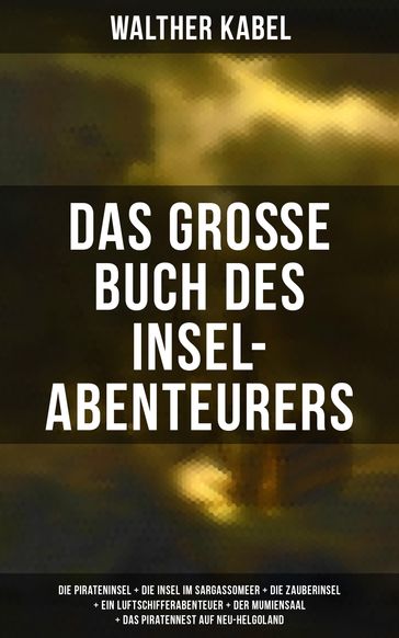 Das große Buch des Insel-Abenteurers - Walther Kabel