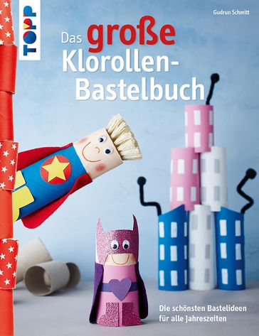 Das große Klorollen-Bastelbuch - Gudrun Schmitt